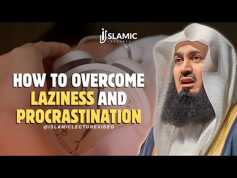 Mastering Productivity: How To Overcome Laziness & Procrastination - Mufti Menk | Islamic Lectures