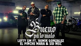 Lefty SM ft. Remik Gonzalez, El Pinche Mara & Sid MSC - Bueno Pa Lo Malo 👹