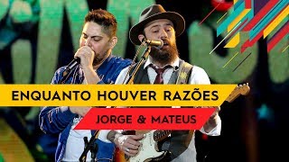 Enquanto Houver Razões - Jorge &amp; Mateus - Villa Mix Goiânia 2017 ( Ao Vivo )