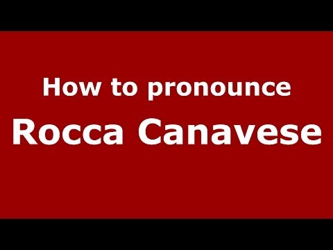 How to pronounce Rocca Canavese (Italian/Italy) - PronounceNames.com
