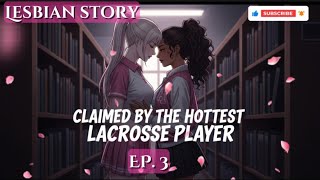 •GL• {EP. 3} CLAIMED BY THE HOTTEST SCHOOL PLAYER TO MAKE HER EX JEALOUS UNTIL..| WLW Lesbian Series