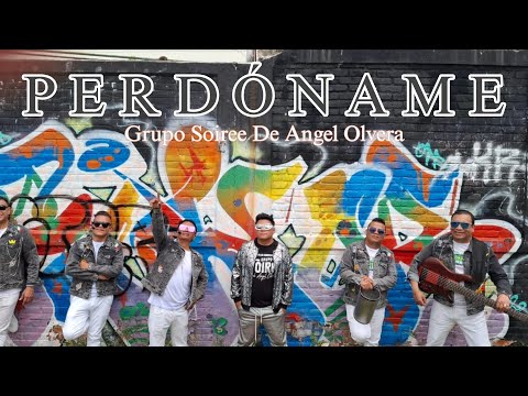 GRUPO SOIREE DE ANGEL OLVERA PERDONAME (Video Oficial) 