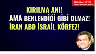 KIRILMA ANI! AMA BEKLENDİĞİ GİBİ OLMAZ! İRAN, ABD, İSRAİL, KÖRFEZ!