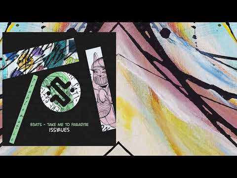 B3ATS - Take Me To Paradise (Original Mix) - ISS068