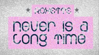 Roxette - Never is a Long Time (Lyrics)