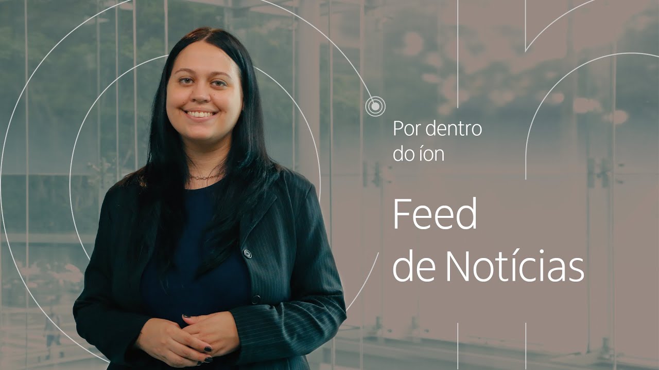 Por dentro do íon - EP. 6: Feed de Notícias
