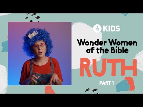 MC KIDS | Wonder Women of the Bible: RUTH pt 1