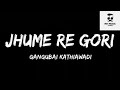 #1on_trending jhume re gori |  gangubai kathiyawadi / ft. Alia batt / lyrics song / Mr .musicwala