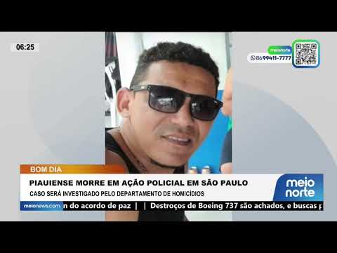 Piauiense morre em ação policial em São Paulo; saiba mais! | Bom Dia