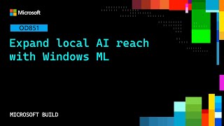 Expand local AI reach with Windows ML | OD851