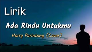 Download lagu Ada Rindu Untukmu - Pance Pondaag (Lirik) || Harry Parintang (Cover) mp3