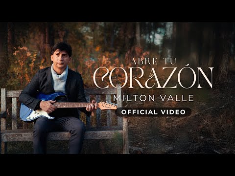 Open Your Heart - Milton Valle (Official Video)