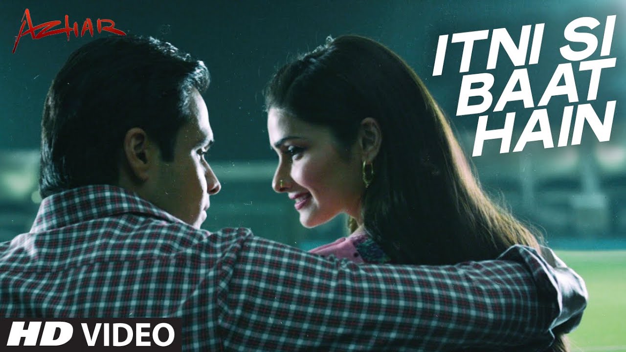 Itni Si Baat Hain Lyrics  | Azhar | Nargis Fakhri, Emraan Hashmi | Antara Mitra, Arijit Singh | Pritam Chakraborty