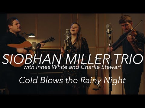 Cold Blows the Rainy Night – Siobhan Miller Trio (Live Studio Session)