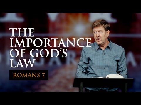 The Importance of God’s Law  |  Romans 7  |  Gary Hamrick