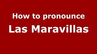 How to pronounce Las Maravillas