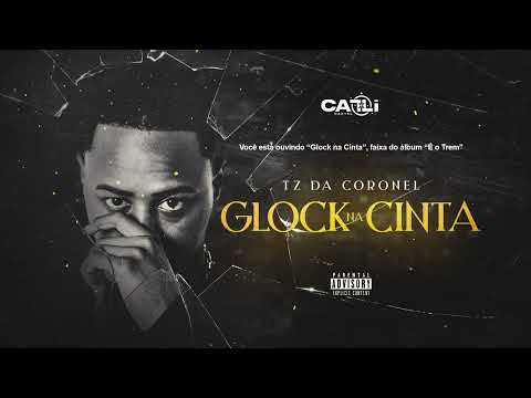 TZ da Coronel - Glock na Cinta (Áudio Oficial) #Faixa05