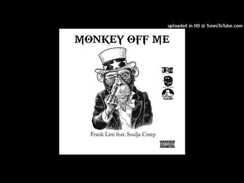 Frank Lini - Monkey Off Me feat. Soulja Creep
