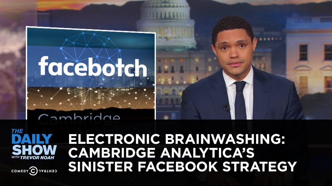 Electronic Brainwashing: Cambridge Analytica's Sinister Facebook Strategy | The Daily Show