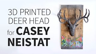 3D Printed Deer Head for Casey Neistat