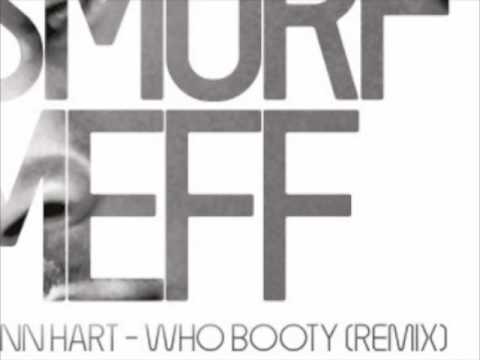 DJ Smurf & DJ Meff vs. Jonn Hart - Who Booty (Remix)