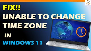 Fix unable to change the time zone in windows 11 and Windows 10