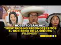 Roberto Sánchez We Will Not Recognize Mrs Fujimori S Government ADNRPP