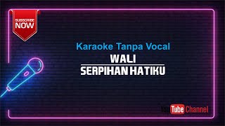 Download lagu Wali   Serpihan Hatiku Karaoke No Vocal mp3