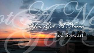 Rod Stewart - You Got A Nerve