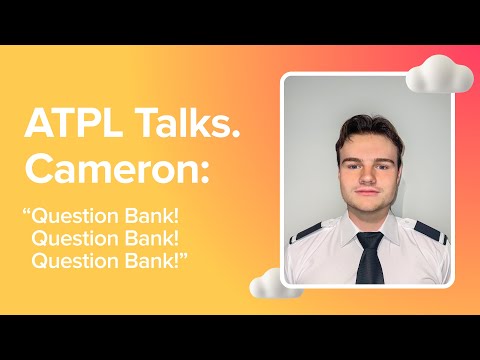 ATPL Talks. Cameron pt. 2: "Question Bank! Question Bank! Question Bank!"