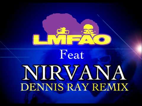 LMFAO feat NIRVANA  dennis ray remix