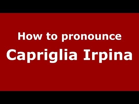 How to pronounce Capriglia Irpina (Italian/Italy) - PronounceNames.com