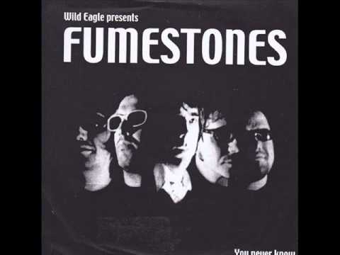 FUMESTONES - you never know