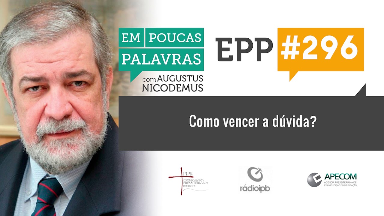 EPP #296 | COMO VENCER A DÚVIDA SOBRE A SALVAÇÃO? - AUGUSTUS NICODEMUS
