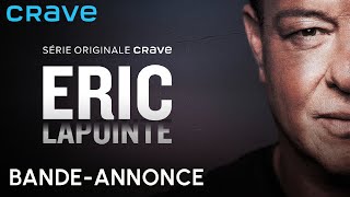 Eric Lapointe | Bande-annonce | Série originale Crave