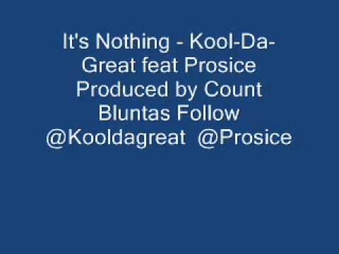 It's Nothing - Kool-Da-Great feat Prosice Produced by Count Bluntas