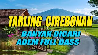 Download lagu LAGU TARLING CIREBONAN BANYAK DICARI FULL BASS EMPUK BIKIN ADEM mp3