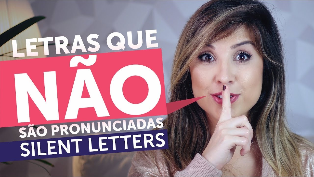 SILENT LETTERS: Letras que NÃO SÃO pronunciadas no inglês