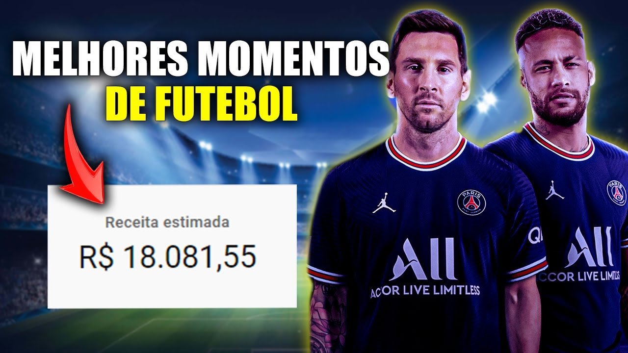 CANAL DE MELHORES MOMENTOS DE FUTEBOL, COMO MONETIZAR