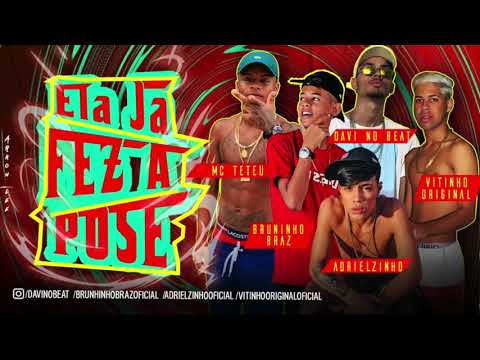 ADRIELZINHO, VITINHO ORIGINAL, BRUNINHO BRAZ FEAT  MC TETEU - ELA JÁ FEZ A POSE