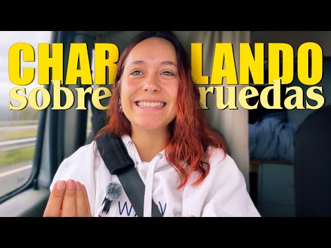 si tienes miedo, hazlo con miedo | charlando sobre ruedas #1 🚐