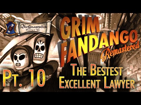 Grim Fandango Pt. 10: The Bestest Excellent Lawyer