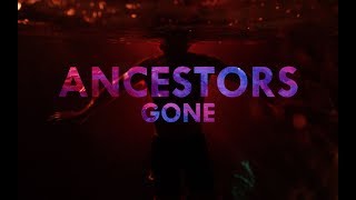 Ancestors - Gone (Official Video)