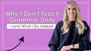 Why I Don’t Teach Grammar Daily—and What I Do Instead