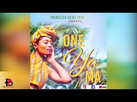 PRINCESA DEMETRIA : ONE YA MA YAWHE
