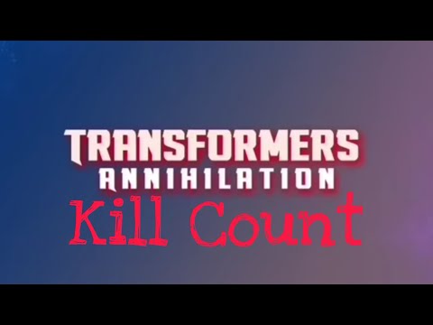Transformers Annihilation Kill Count