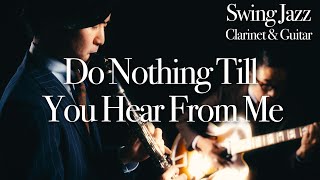 Do nothing till you hear from me. The Jazz Spotlight. Clarinet and Guitar