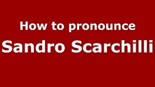 How to pronounce Sandro Scarchilli
