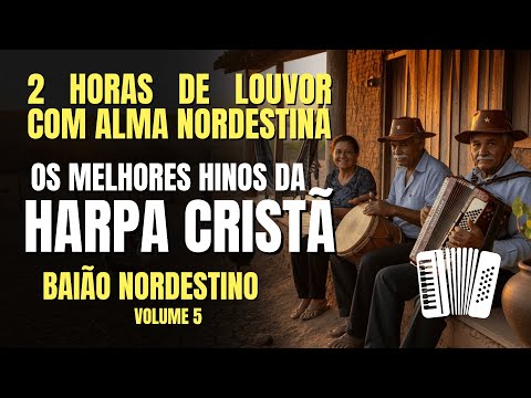 2 Horas de Harpa Cristã em Baião | O Som da Adoração Nordestina com Arranjos Exclusivos