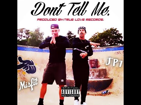 JP7 x Misfit - Don't Tell Me - (Prod By: True Love Records)